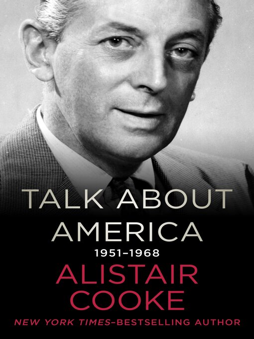Title details for Talk About America, 1951–1968 by Alistair Cooke - Available